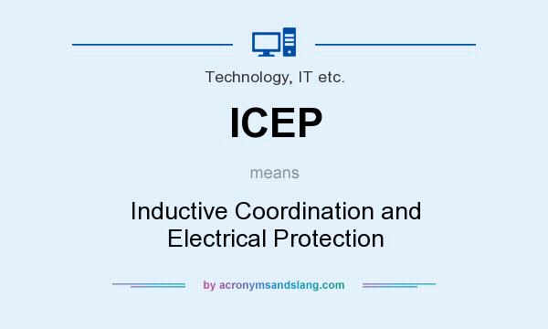 What does ICEP mean? It stands for Inductive Coordination and Electrical Protection
