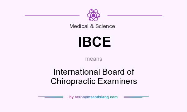 What does IBCE mean? It stands for International Board of Chiropractic Examiners