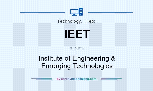 What does IEET mean? It stands for Institute of Engineering & Emerging Technologies