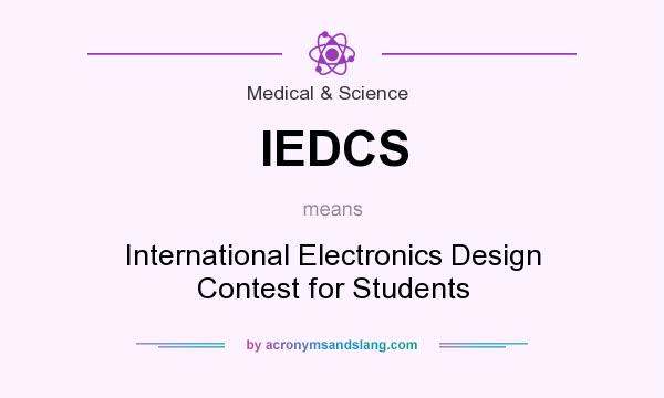 What does IEDCS mean? It stands for International Electronics Design Contest for Students
