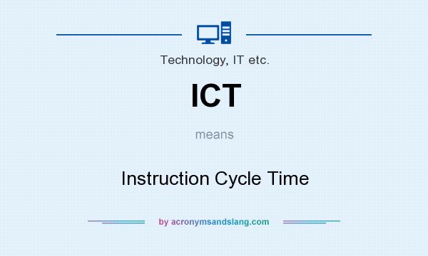 What does ICT mean? It stands for Instruction Cycle Time