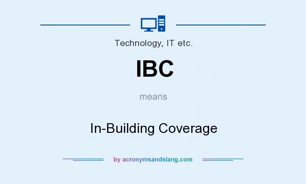 What does IBC mean? It stands for In-Building Coverage