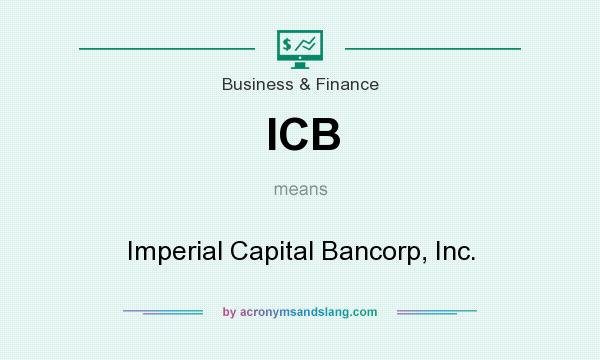 What does ICB mean? It stands for Imperial Capital Bancorp, Inc.