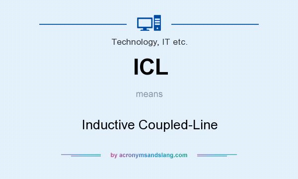 What does ICL mean? It stands for Inductive Coupled-Line