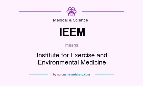 What does IEEM mean? It stands for Institute for Exercise and Environmental Medicine