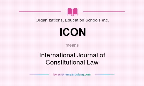 What does ICON mean? It stands for International Journal of Constitutional Law
