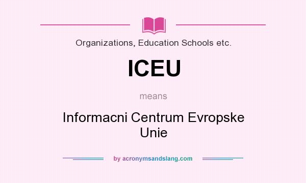 What does ICEU mean? It stands for Informacni Centrum Evropske Unie