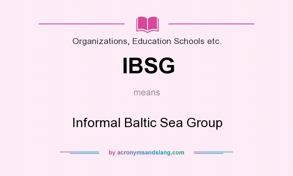 What does IBSG mean? It stands for Informal Baltic Sea Group