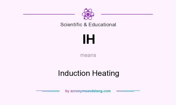 What does IH mean? It stands for Induction Heating