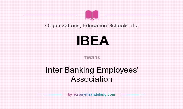 What does IBEA mean? It stands for Inter Banking Employees` Association