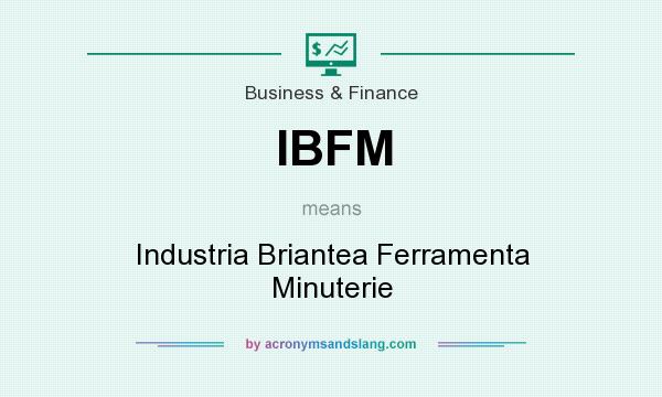 What does IBFM mean? It stands for Industria Briantea Ferramenta Minuterie