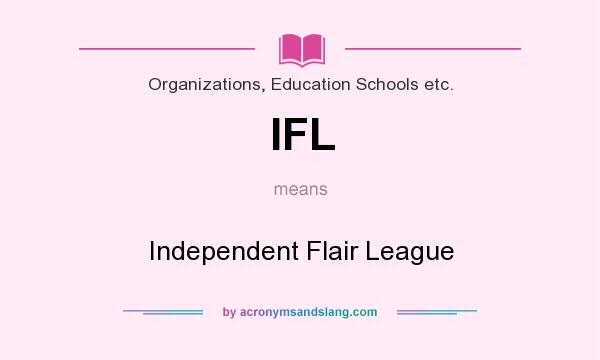What does IFL mean? It stands for Independent Flair League