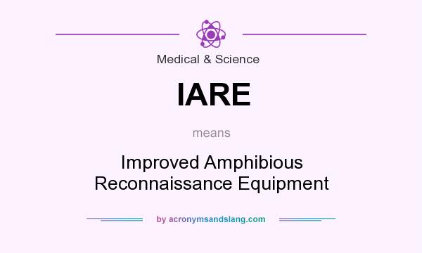 What does IARE mean? It stands for Improved Amphibious Reconnaissance Equipment