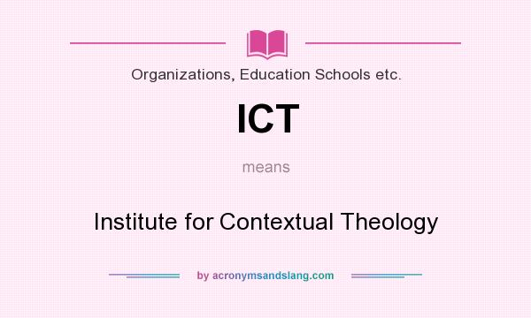 What does ICT mean? It stands for Institute for Contextual Theology