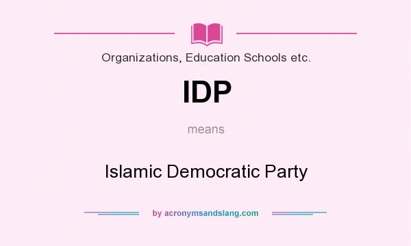 What does IDP mean? It stands for Islamic Democratic Party