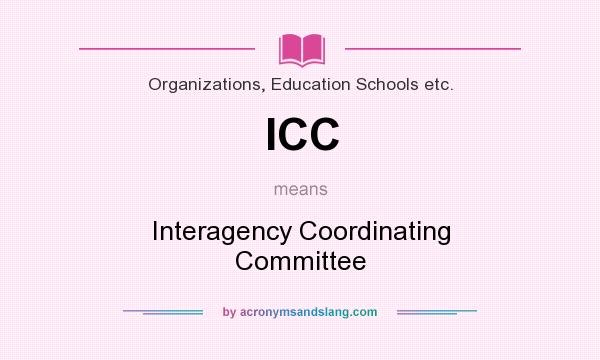 What does ICC mean? It stands for Interagency Coordinating Committee