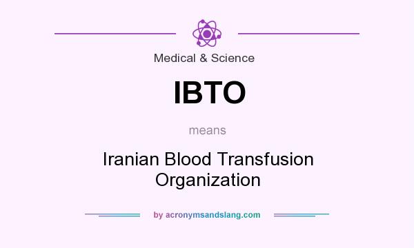 What does IBTO mean? It stands for Iranian Blood Transfusion Organization