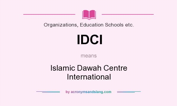 What does IDCI mean? It stands for Islamic Dawah Centre International
