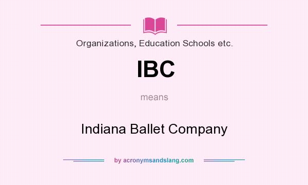 What does IBC mean? It stands for Indiana Ballet Company