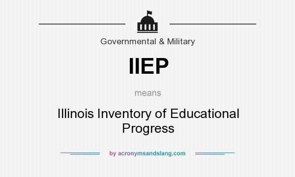 What does IIEP mean? It stands for Illinois Inventory of Educational Progress