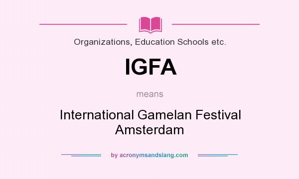 What does IGFA mean? It stands for International Gamelan Festival Amsterdam