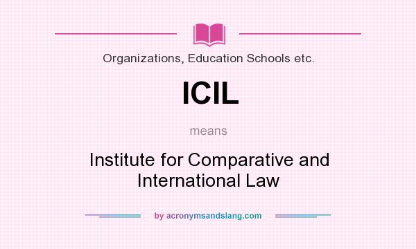 What does ICIL mean? It stands for Institute for Comparative and International Law