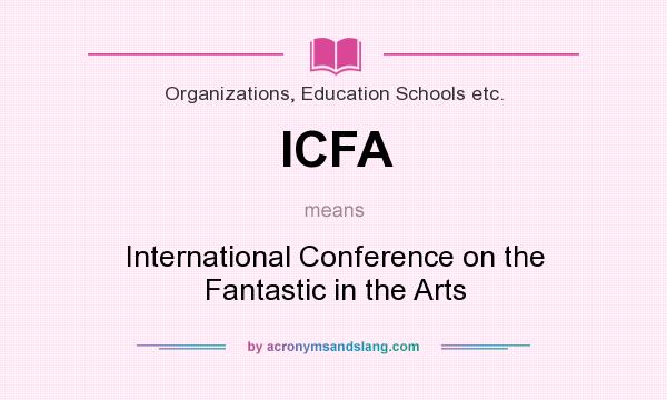 What does ICFA mean? It stands for International Conference on the Fantastic in the Arts