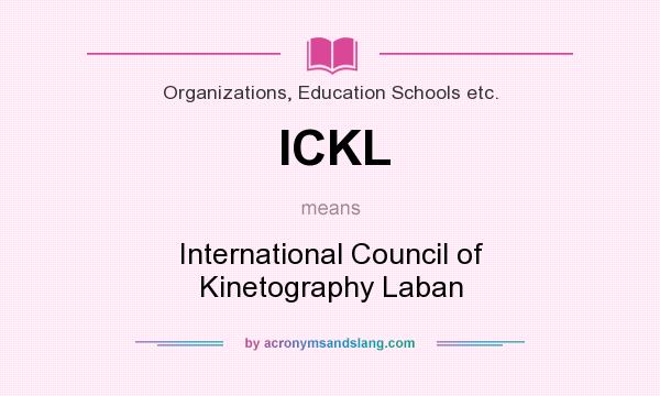 What does ICKL mean? It stands for International Council of Kinetography Laban