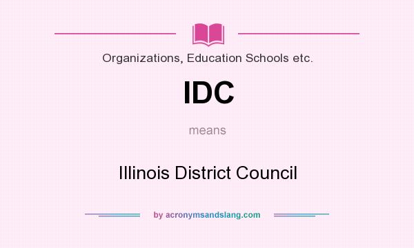 What does IDC mean? It stands for Illinois District Council