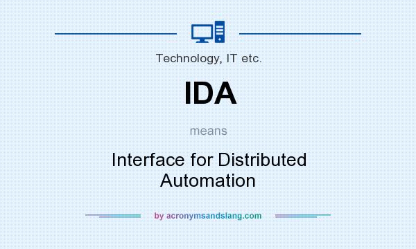 What does IDA mean? It stands for Interface for Distributed Automation