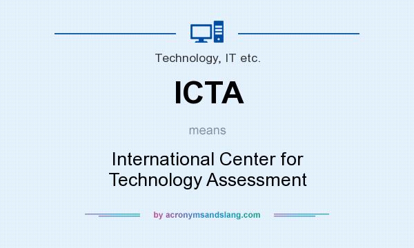 What does ICTA mean? It stands for International Center for Technology Assessment