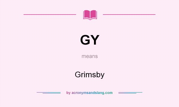 What does GY mean? It stands for Grimsby
