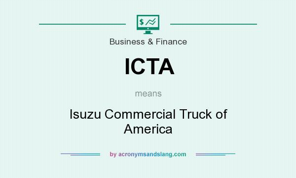 What does ICTA mean? It stands for Isuzu Commercial Truck of America
