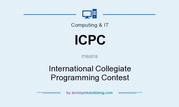 What does ICPC mean? It stands for International Collegiate Programming Contest