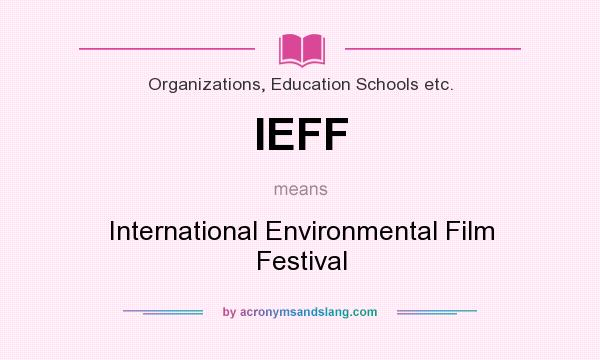 What does IEFF mean? It stands for International Environmental Film Festival