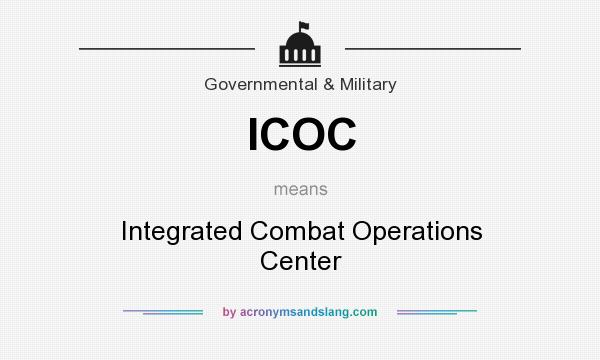 What does ICOC mean? It stands for Integrated Combat Operations Center