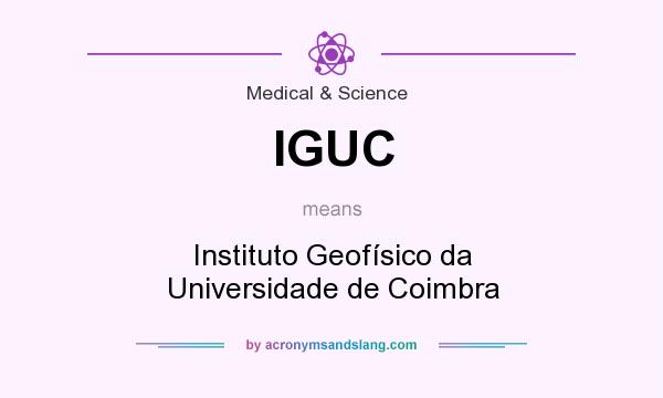 What does IGUC mean? It stands for Instituto Geofísico da Universidade de Coimbra