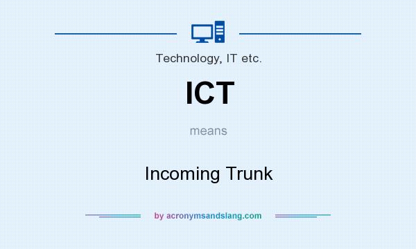 What does ICT mean? It stands for Incoming Trunk