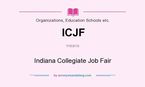 What does ICJF mean? It stands for Indiana Collegiate Job Fair