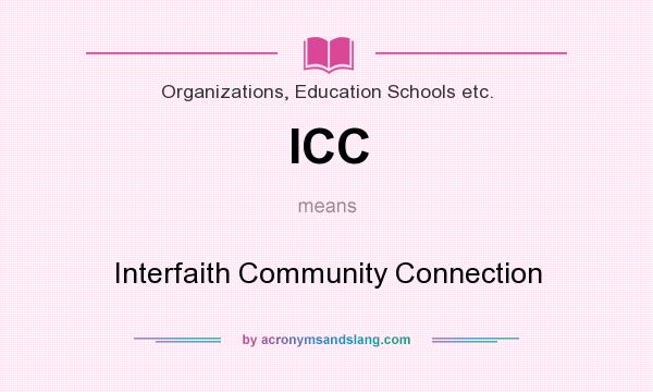 What does ICC mean? It stands for Interfaith Community Connection