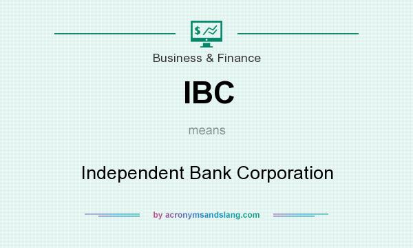What does IBC mean? It stands for Independent Bank Corporation