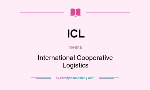 What does ICL mean? It stands for International Cooperative Logistics