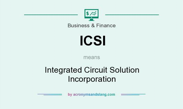 What does ICSI mean? It stands for Integrated Circuit Solution Incorporation
