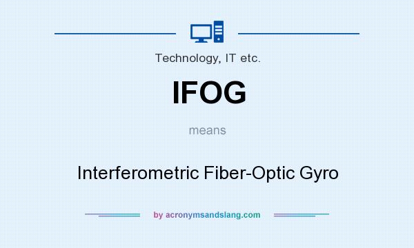 What does IFOG mean? It stands for Interferometric Fiber-Optic Gyro