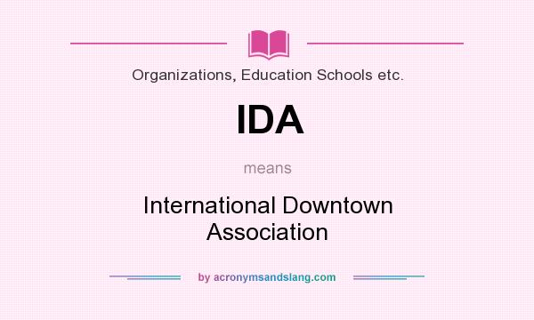 What does IDA mean? It stands for International Downtown Association