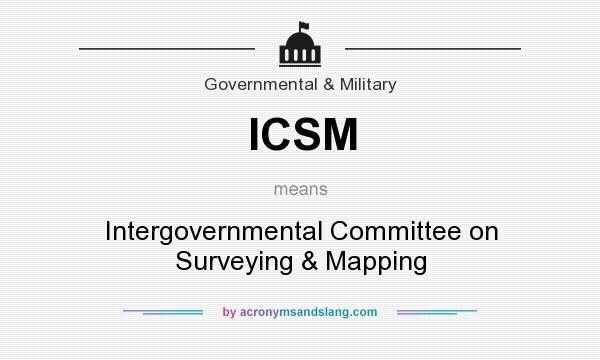 What does ICSM mean? It stands for Intergovernmental Committee on Surveying & Mapping