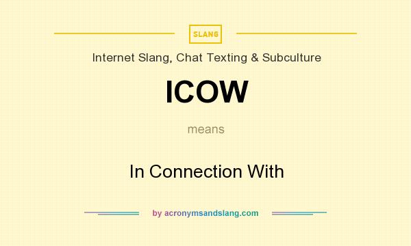 What does ICOW mean? It stands for In Connection With