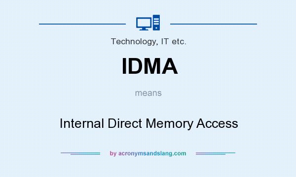What does IDMA mean? It stands for Internal Direct Memory Access