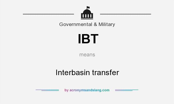 What does IBT mean? It stands for Interbasin transfer