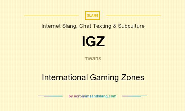 What does IGZ mean? It stands for International Gaming Zones